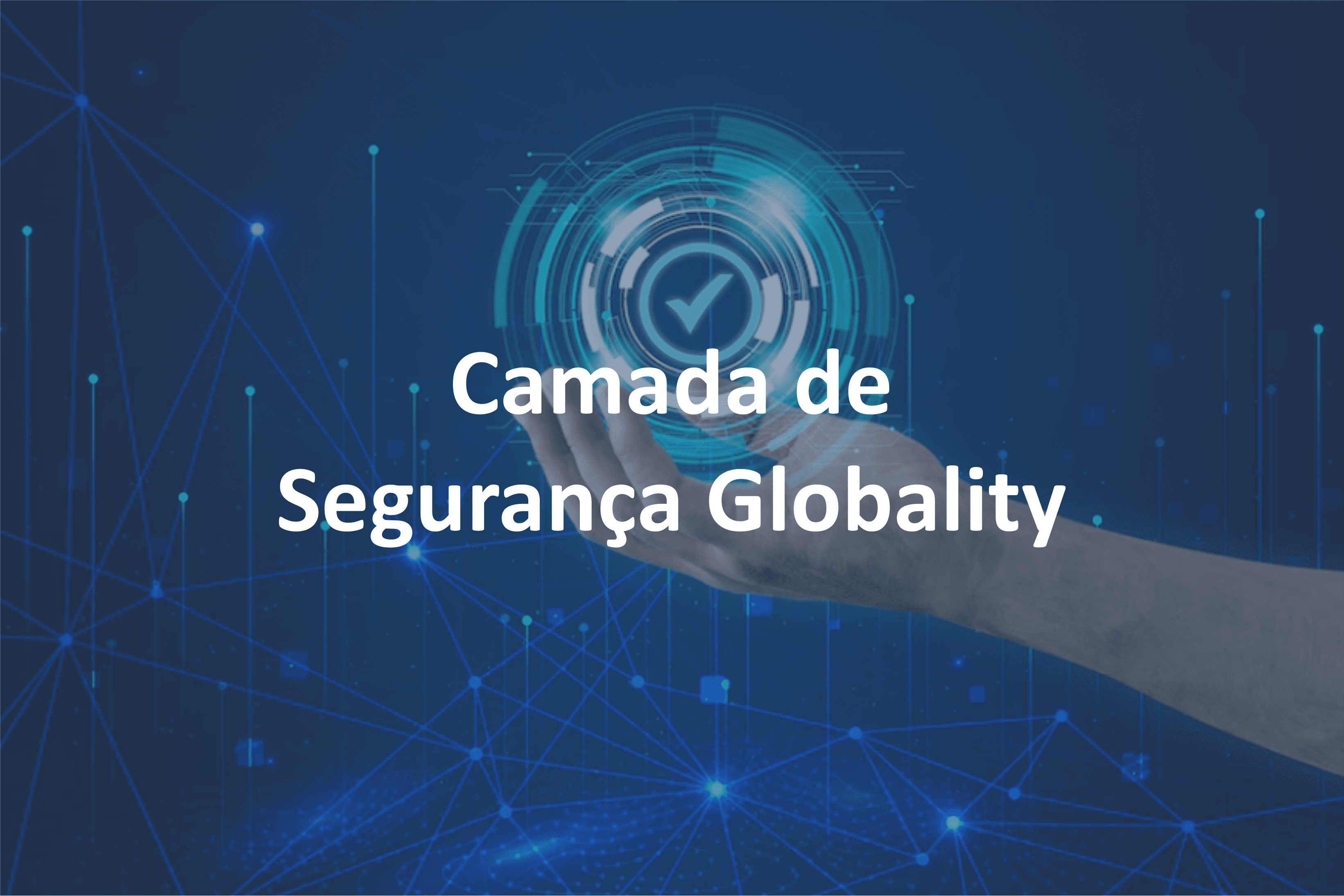 Camada de Segurança Globality
